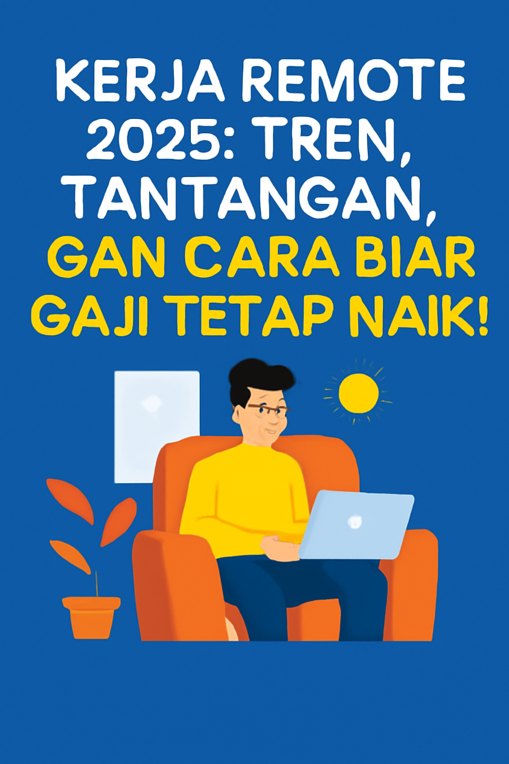 "Seorang pria muda yang bekerja dari jarak jauh menggunakan laptop di kursi oranye, dengan latar belakang biru cerah, menggambarkan tren dan tantangan kerja remote di tahun 2025."